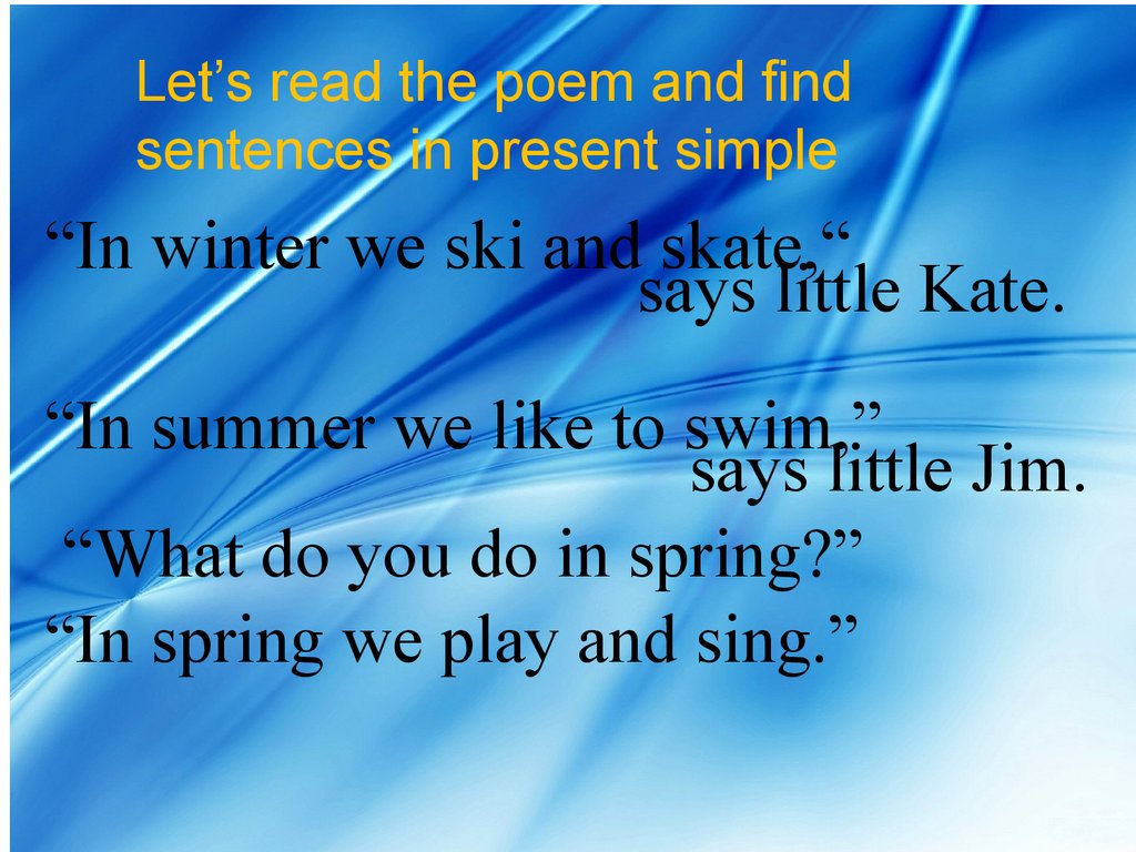 Let’s read the poem and find sentences in present simple