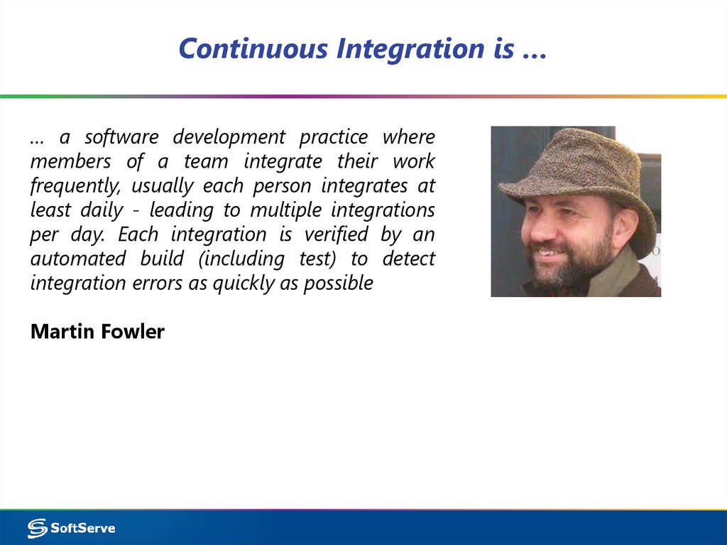 Continuous Integration is …