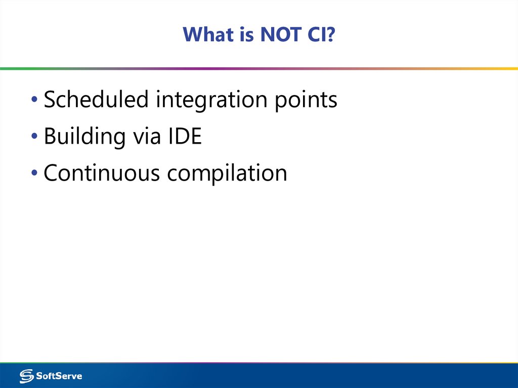 What is NOT CI?