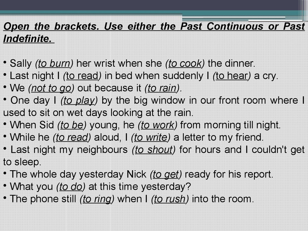 Open the Brackets. Use past Continuous. The whole Day yesterday какое время. Open the Brackets use past indefinite or past Continuous 9 класс we to Wash. Open the Brackets to make the sentences complete past indefinite.