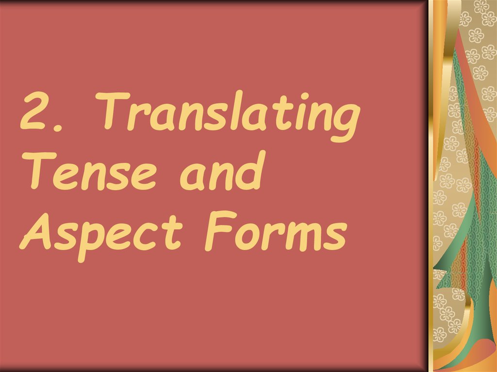 2. Translating Tense and Aspect Forms
