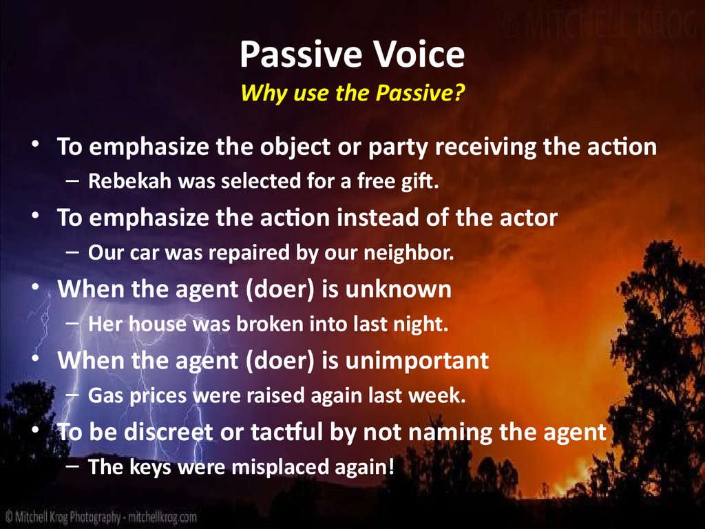 Passive Voice Why use the Passive?