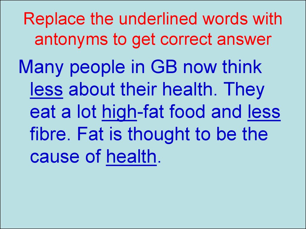 Replace the underlined words with antonyms to get correct answer
