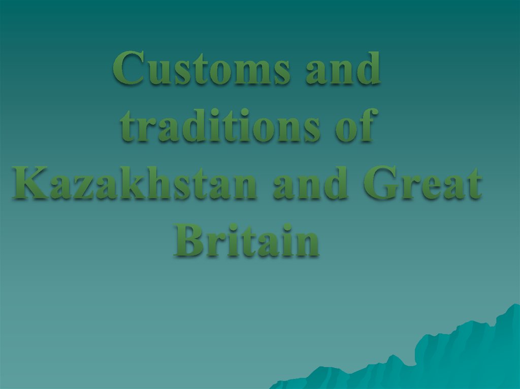 Customs and traditions of Kazakhstan and Great Britain