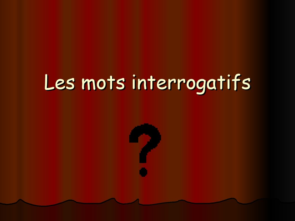 Les mots. Mots interrogatifs. Mots interrogatifs Francais.