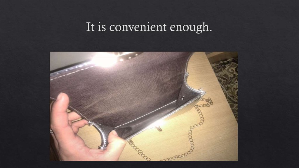 It is convenient enough.