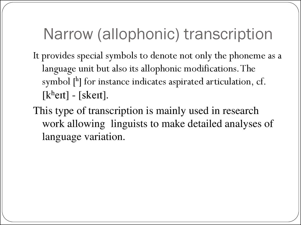 Narrow (allophonic) transcription