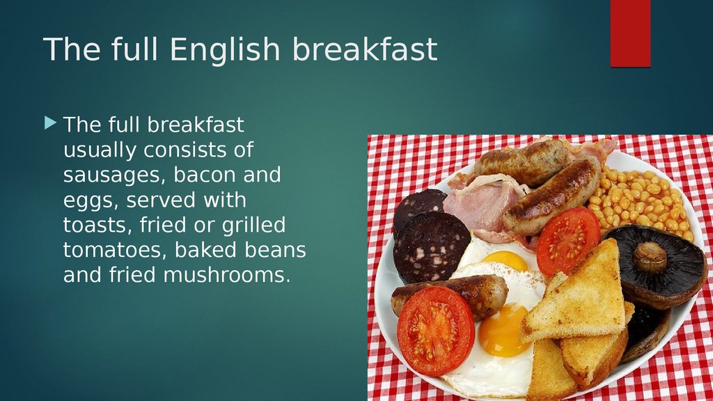 Фулл на английском. Английский завтрак презентация. Full English Breakfast consists of. English traditions the Full English Breakfast. Sausages, Bacon, and Baked Beans в английском завтраке.