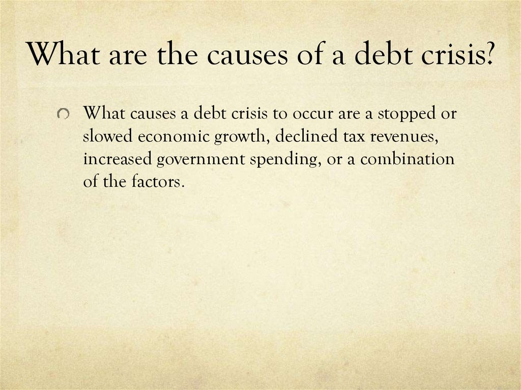 What are the causes of a debt crisis?