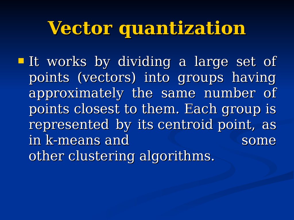 Vector quantization