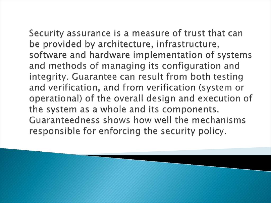 Security assurance is a measure of trust that can be provided by architecture, infrastructure, software and hardware