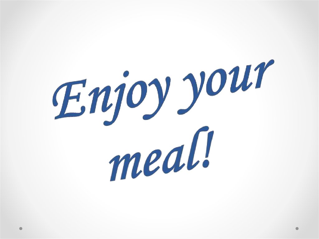Enjoy your meal!