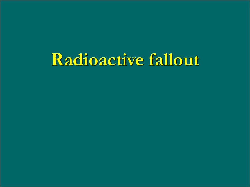 Radioactive fallout