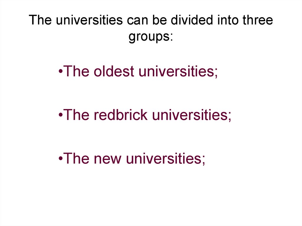 The universities can be divided into three groups: