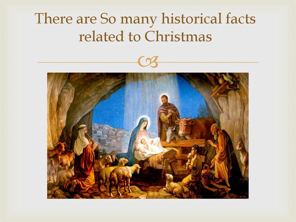 There are So many historical facts related to Christmas