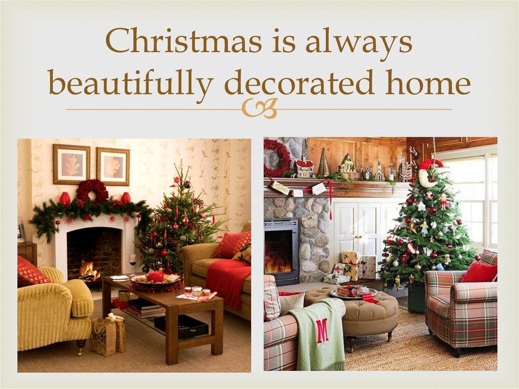 Christmas is always beautifully decorated home
