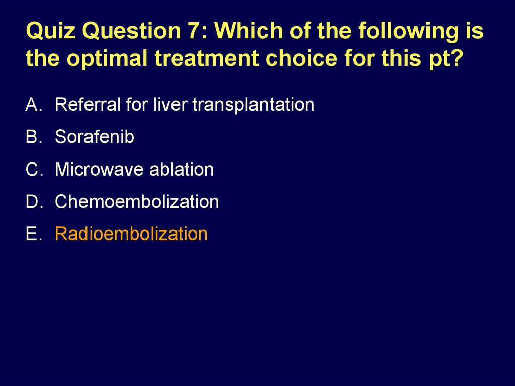 Quiz Question 7: Which of the following is the optimal treatment choice for this pt?
