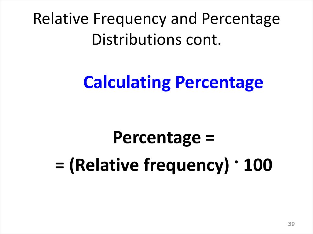 Relative Frequency and Percentage Distributions cont.
