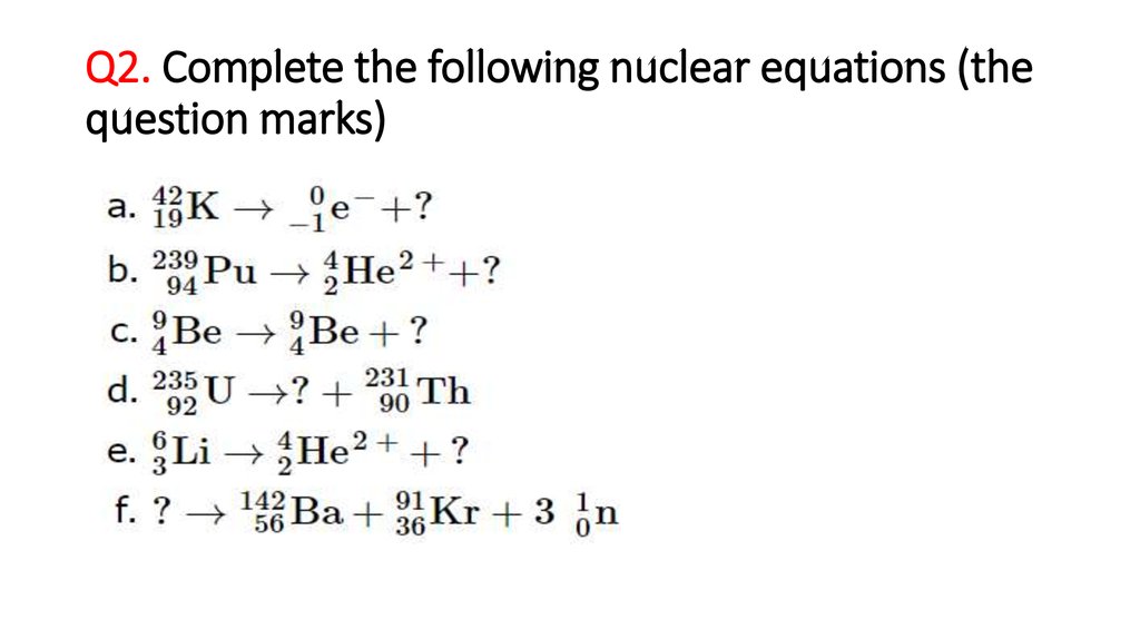 Complete the following nuclear reaction