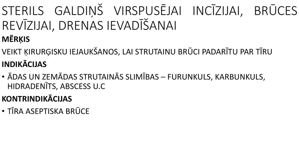 STERILS GALDIŅŠ VIRSPUSĒJAI INCĪZIJAI, BRŪCES REVĪZIJAI, DRENAS IEVADĪŠANAI