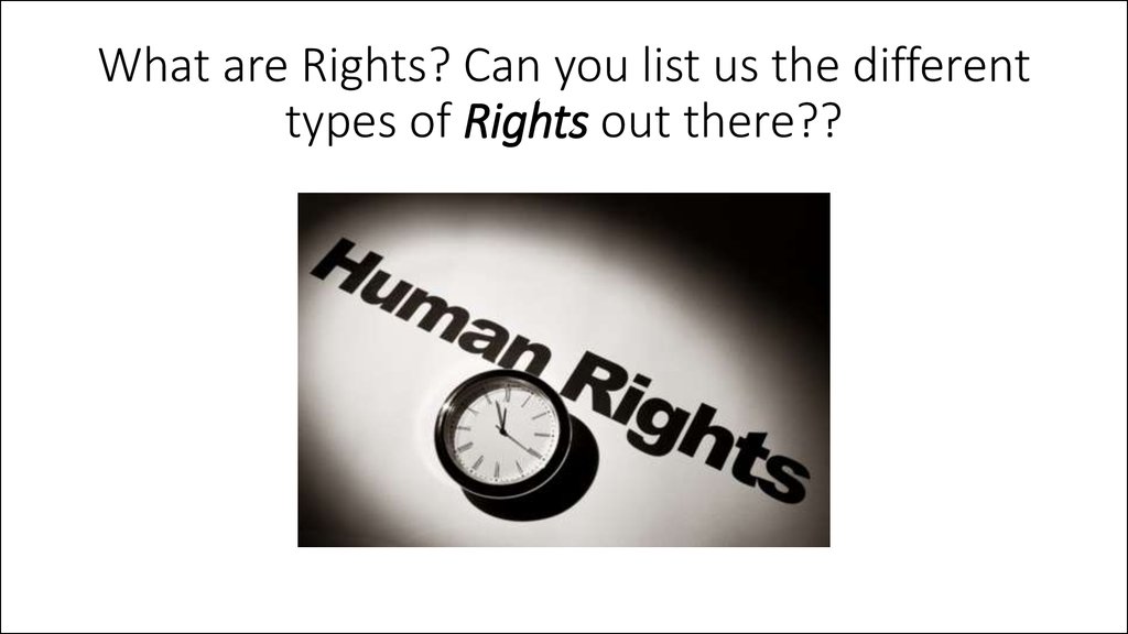 What are Rights? Can you list us the different types of Rights out there??
