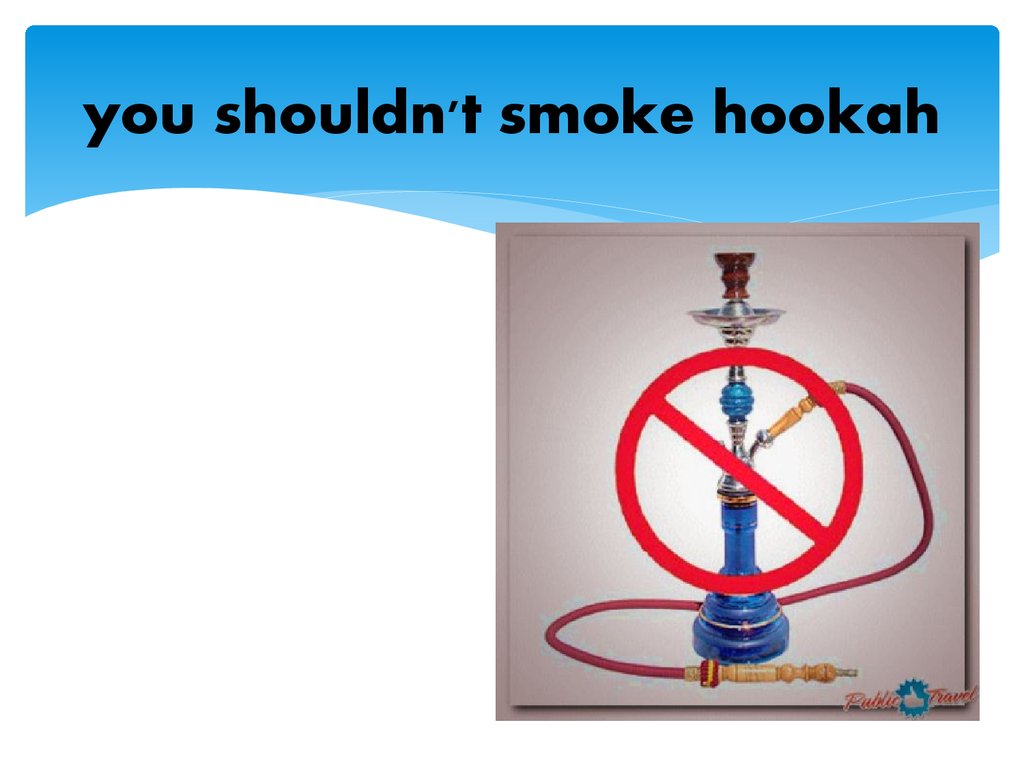 you shouldn't smoke hookah