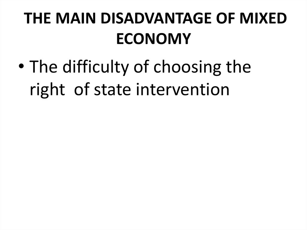  the main DISADVANTAGE of mixed economy