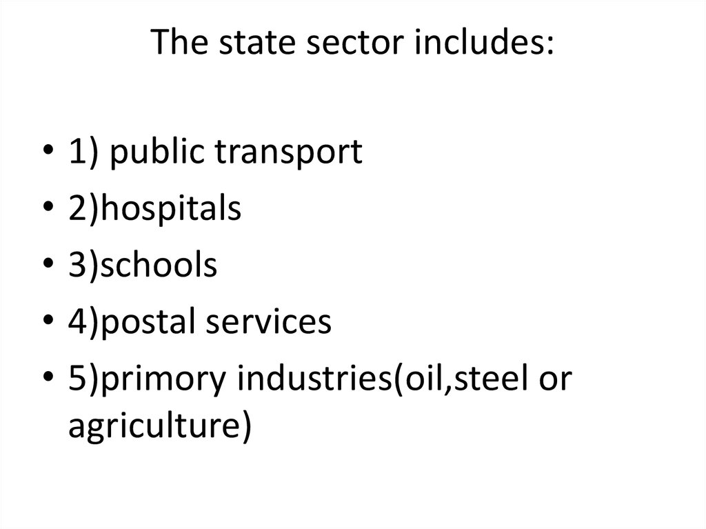 The state sector includes: