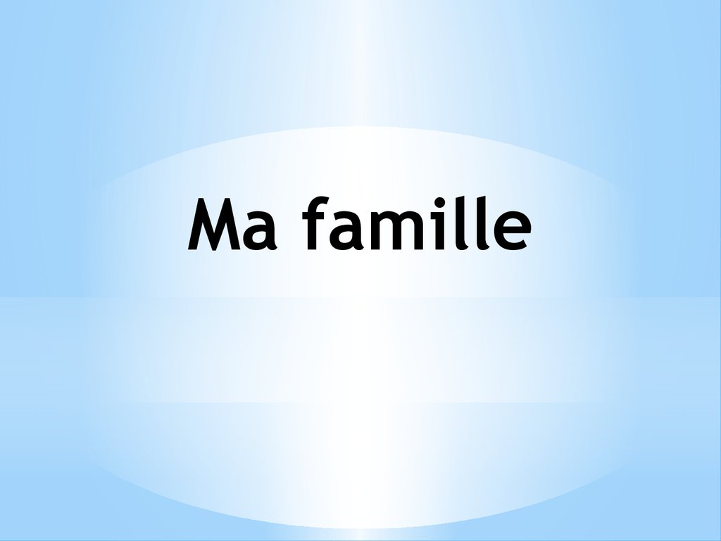 La famille est. Ma famille картинки. Ma famille тема. Ma famille игры. Ma famille топик по французскому.