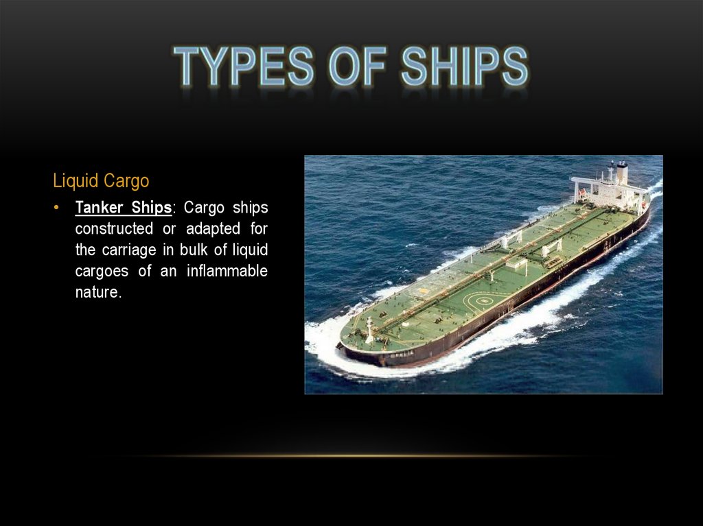 Type of ships. Types of ships. Liquid Cargo ship. Types of Cargo. Liquid Cargoes.