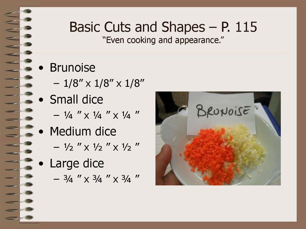 Basic Cuts and Shapes – P. 115 “Even cooking and appearance.”