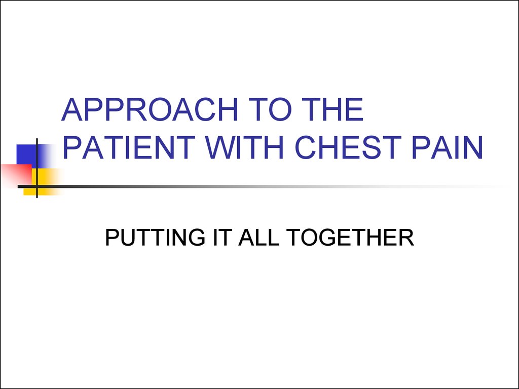 APPROACH TO THE PATIENT WITH CHEST PAIN
