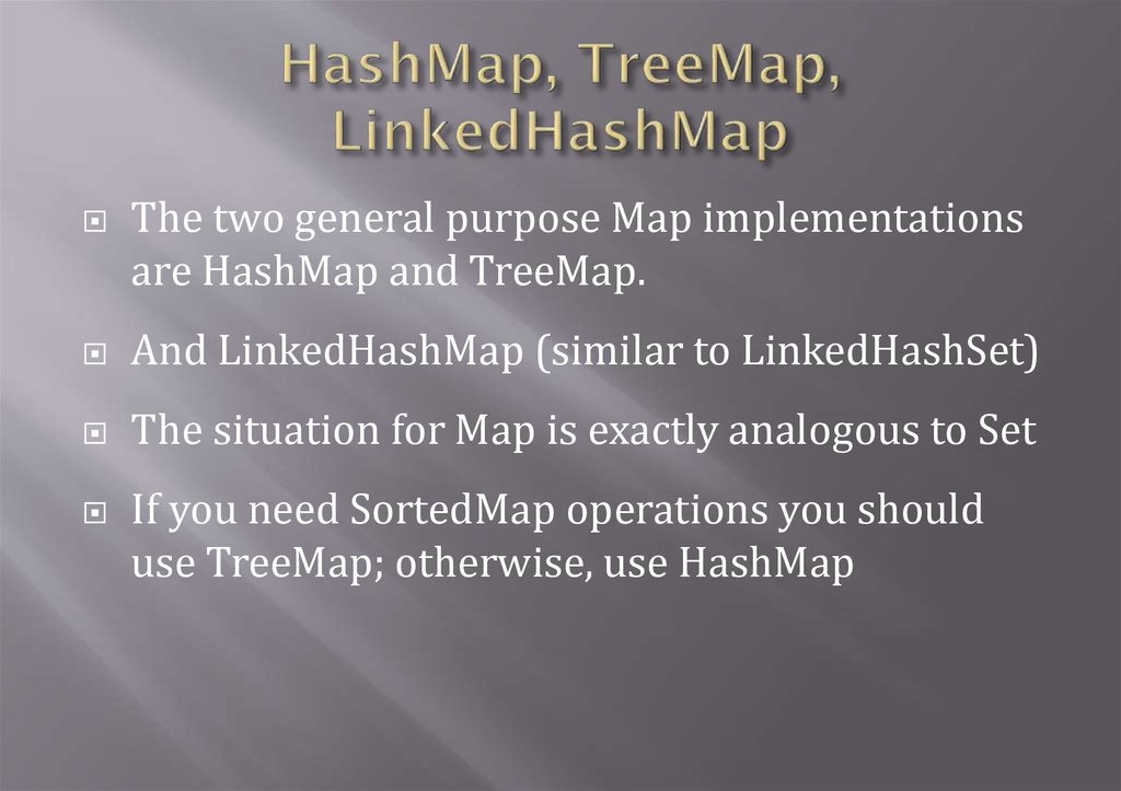 HashMap, TreeMap, LinkedHashMap