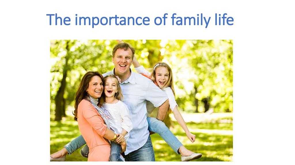 Фэмили лайф. Importance of Family. Презентация по английскому importance of Family. 1 Family Life. Монолог на тему the importance of Family and friends.