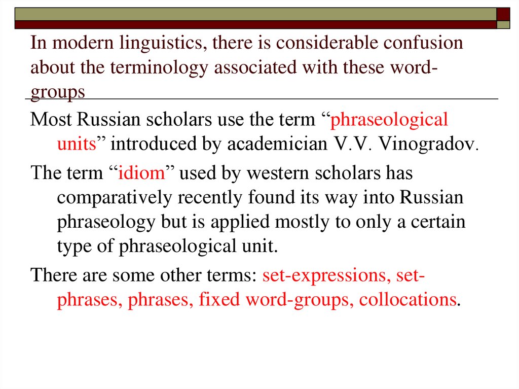 In modern linguistics, there is considerable confusion about the terminology associated with these word-groups