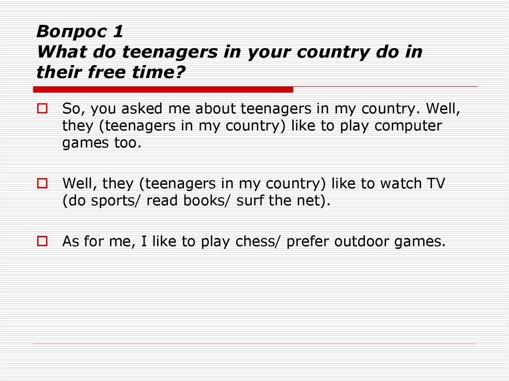 Your country do. What do the teenagers in your Country. What do you teenagers in your Country like wearing. What Winter Sports do teenagers in your Country like?.