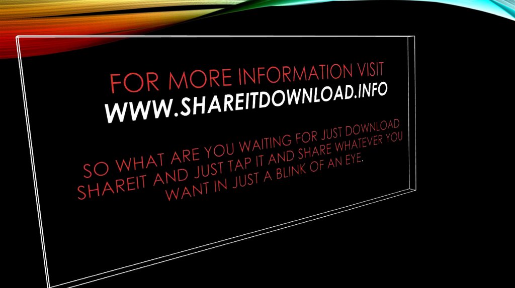 For more information visit www.SHAREITDOWNLOAD.INFO so what are you waiting for just download shareit and just tap it and share