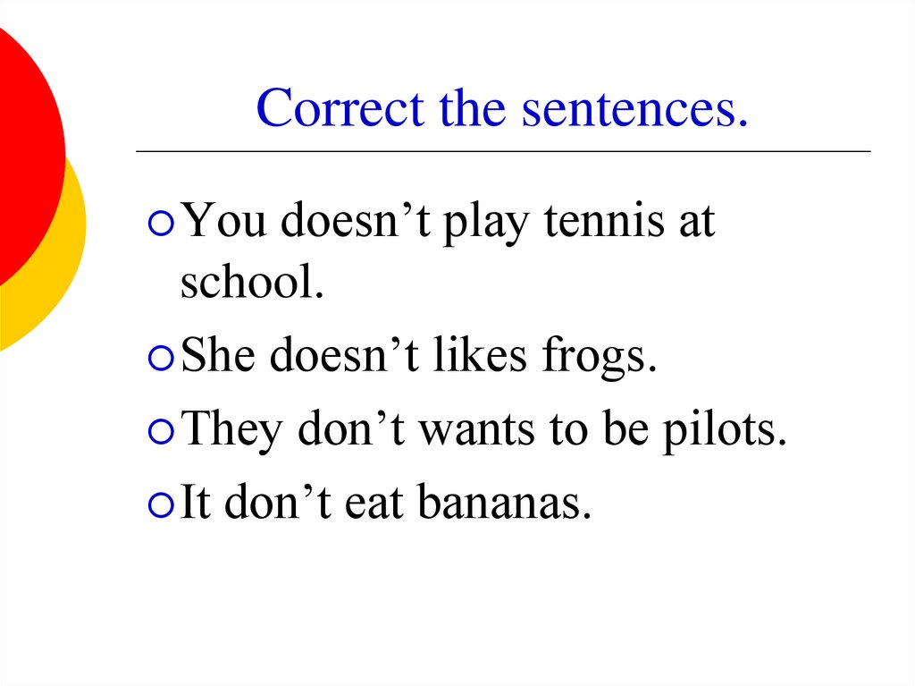 Correct the sentences.