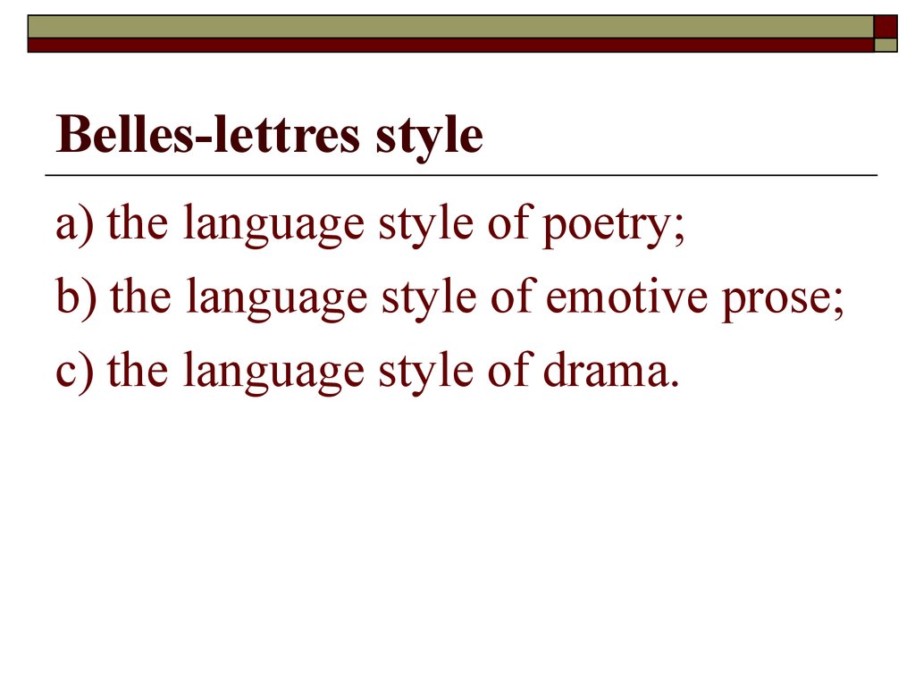 Belles lettres. The Belles-lettres functional Style. Emotive Prose stylistics. The language of emotive Prose.. Characteristics of Belles-lettres Style.