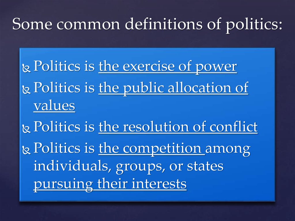 Some common definitions of politics: