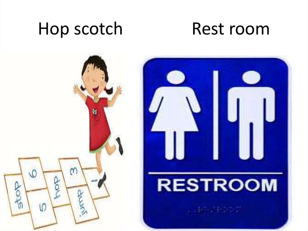 Hop scotch. Synonyms of restroom.