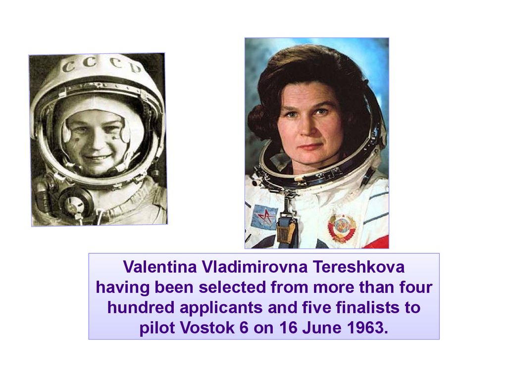 Valentina Vladimirovna Tereshkova (was born 6 March 1937) is a retired Russian cosmonaut and politician - презентация онлайн