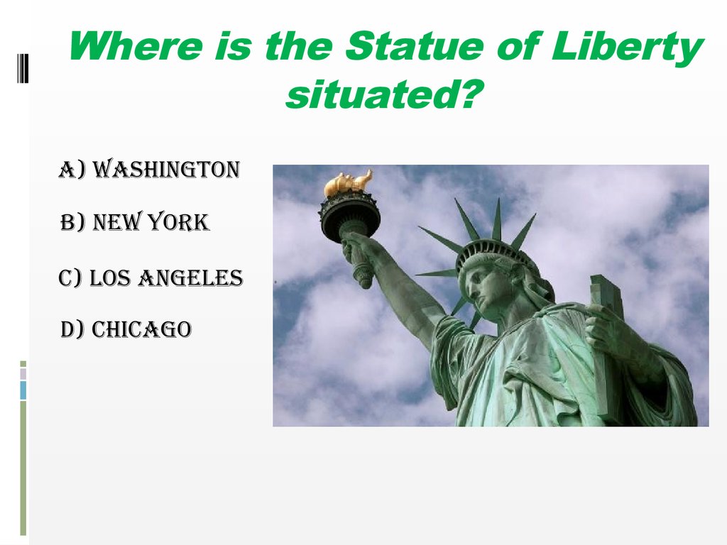 Where is the Statue of Liberty situated?