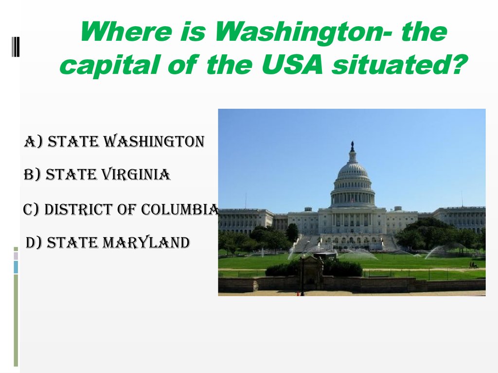 Where is Washington- the capital of the USA situated?