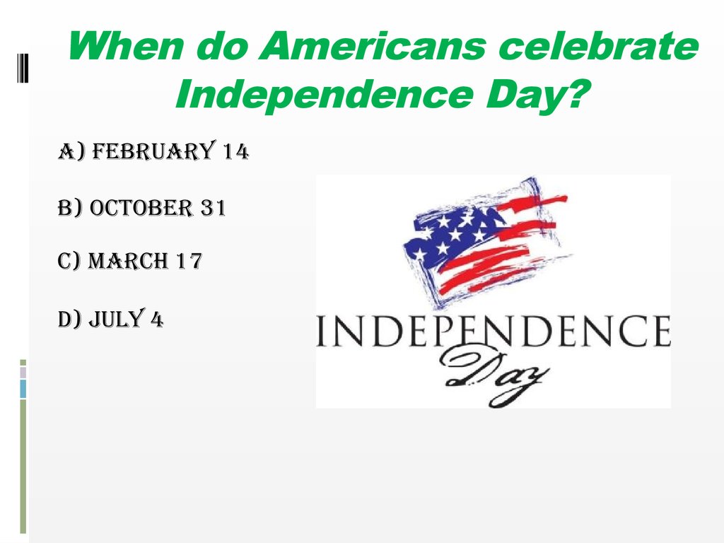 When do Americans celebrate Independence Day?