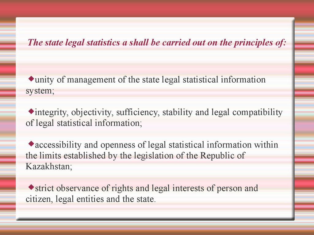 The state legal statistics a shall be carried out on the principles of: