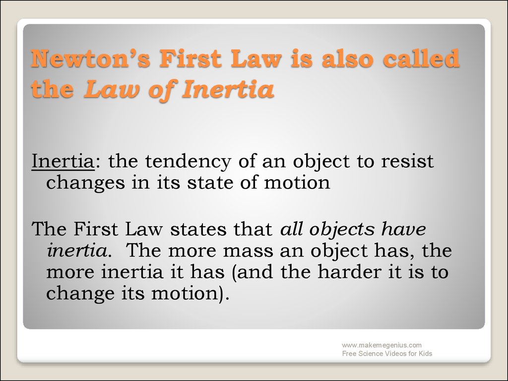 Newton’s First Law is also called the Law of Inertia