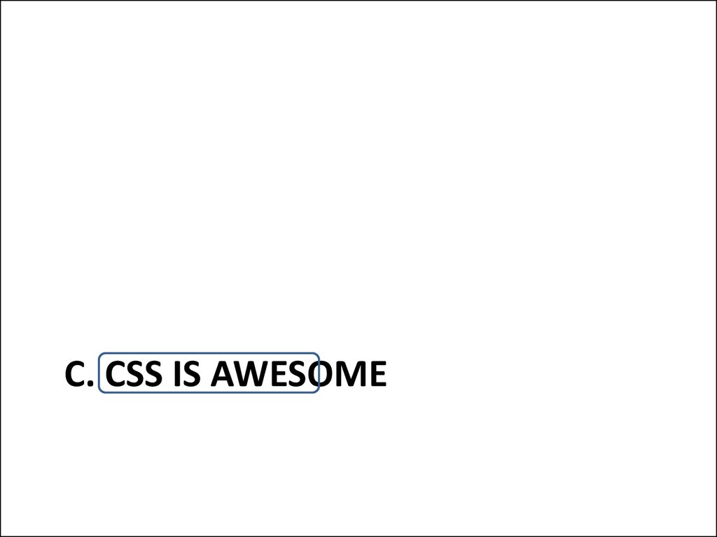 C. CSS IS AWESOME