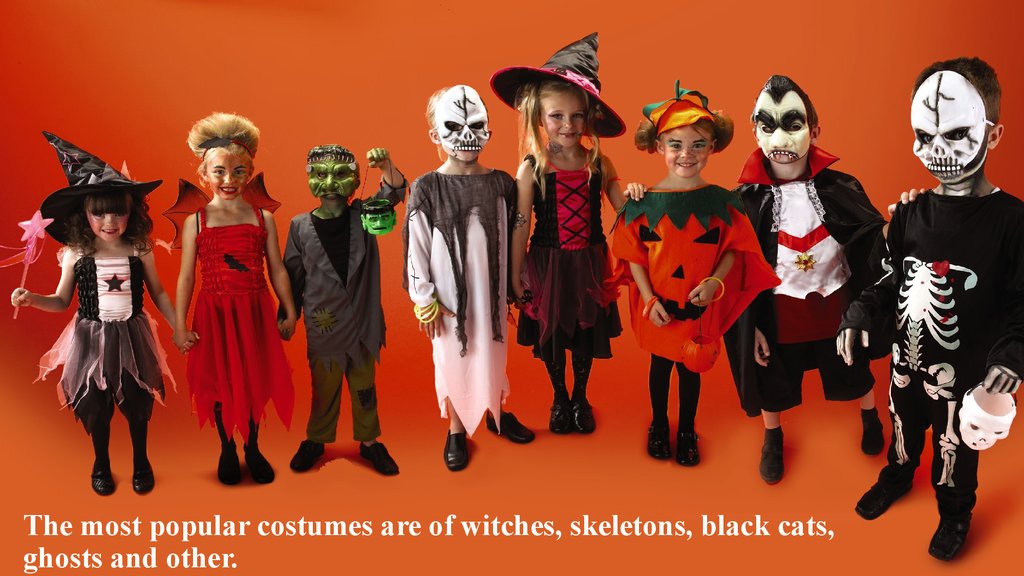 The most popular costumes are of witches, skeletons, black cats, ghosts and other.