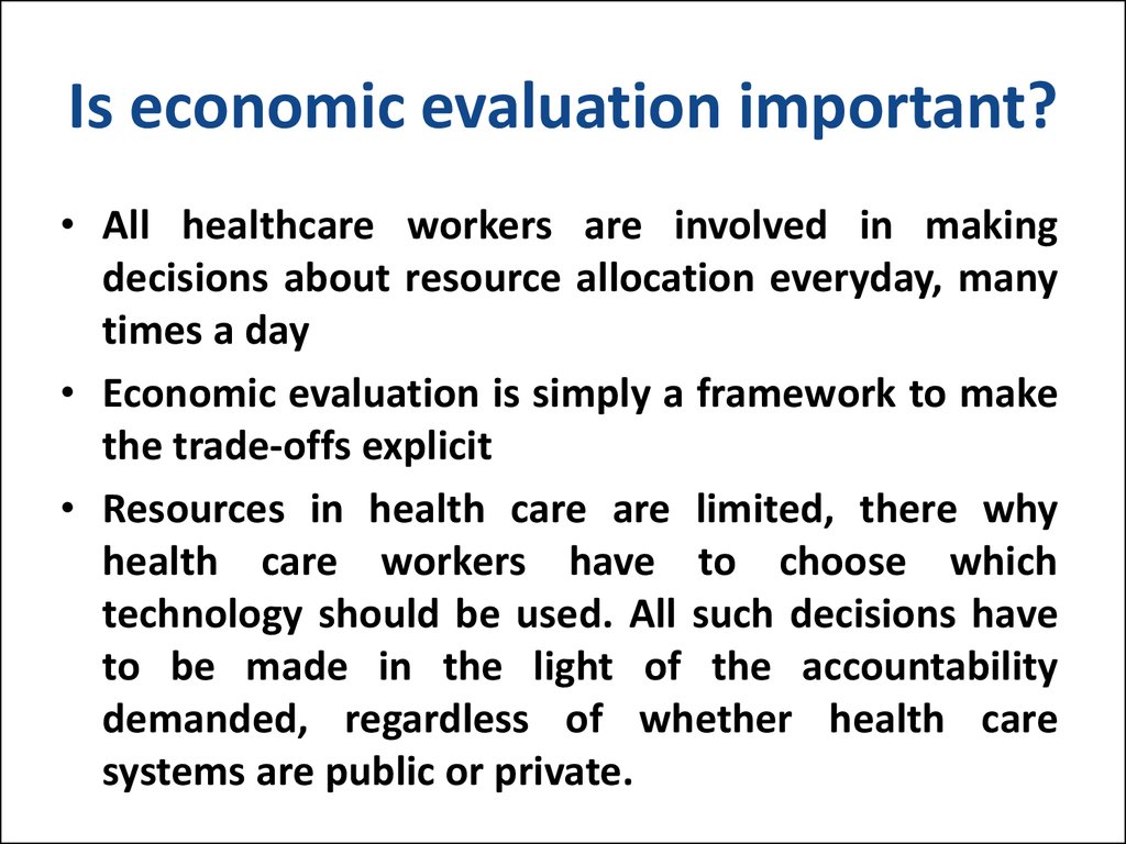 Is economic evaluation important?